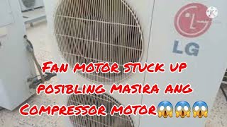 fan motor stuck up sanhi ng pag ka sira ng compressor???