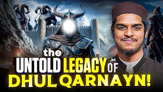 THE UNTOLD LEGACY OF DHUL QARNAYN!