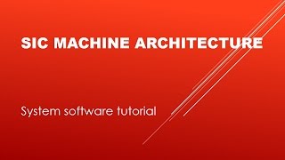 System Software Tutorials | Part 02 - SIC Machine Architecture | By Vikash Mehta