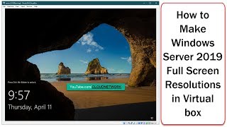 How to Make MS Windows Server 2019 Full Screen Resolutions in Virtual box