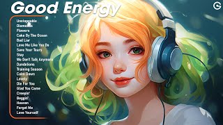 Good Energy 🌤️ Start your day with positive and energy - Best Songs For Instagram Reels