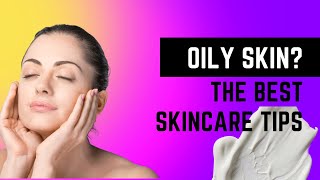 Get Clear Skin Now: Uncover the Secrets to Perfect Skin Care for Oily Skin!