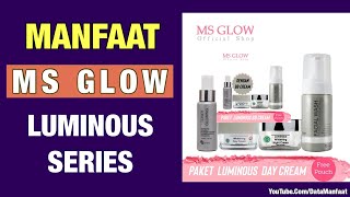 MANFAAT MS GLOW LUMINOUS SERIES