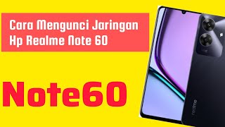 Cara Mengunci Jaringan Hp Realme Note 60 - Cara Lock 4G Realme Note 60