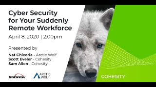 Cyber Security for your Remote Workforce - DataVox Webinar with Arctic Wolf & Cohesity