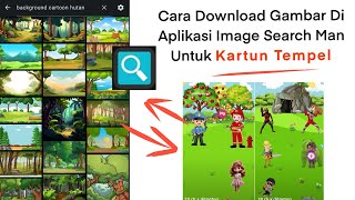 Cara Download Gambar Di Aplikasi Image Search Man Untuk Bahan Membuat Video Kartun Tempel