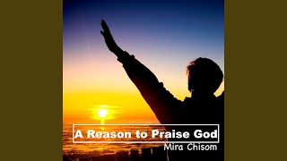 A Reason to Praise God