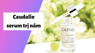 Review serum trị nám caudalie có tốt không? Cách sử dụng? Giá bao nhiêu