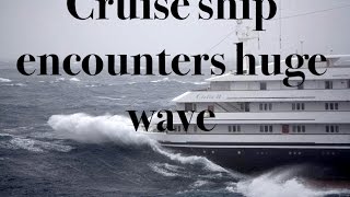 Cruise ship encounters huge wave