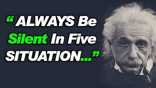 Always Be Silent In 5 Situation | Albert Einstein - Inspirational Quotes