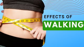 Effects of Walking - 7 Things Will Happen to Your Body If You Walk Every Day