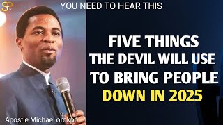 Five things the devil will use to bring people down in 2025_Apostle Michael orokpo