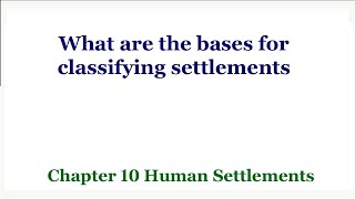 What are the bases for classifying settlements | Chapter 10 Human Settlements