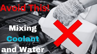 Can You Mix Coolant with Water? Avoid Doing This....