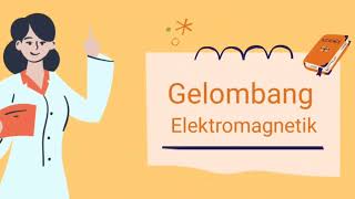 MENGENAL GELOMBANG ELEKTROMAGNETIK DAN MANFAATNYA (Ms Risma)