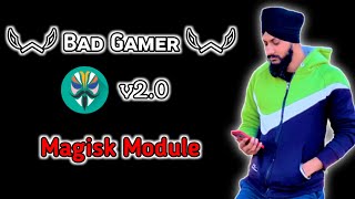 Bad Gamer Magisk Module v2 | Best Magisk Module 2023 | Best gaming Magisk Module 2023 | Bad Gamer