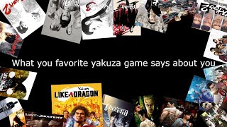 what your favorite yakuza game says about you