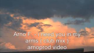 Arno F. - i need you in my arms " musique pour danser "