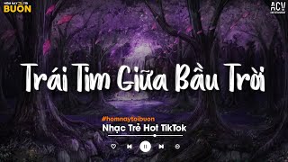 Nhạc Ballad Nhẹ Nhàng 2024 - Trái Tim Giữa Bầu Trời, Bến Tương Phùng, Là Gì Của Nhau - Ballad Việt