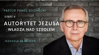 Autorytet Jezusa cz.6 - Władza nad Szeolem - Paweł Sochacki