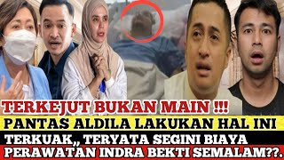 PANTAS ALDILA LAKUKAN HAL INI, TERKUAK,, SEGINI BIAYA PERAWATAN INDRA BEKTI SEMALAM??.