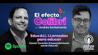 #ElEfectoColibrí: EducALL, llamadas para educar - con Daniel Garavito