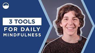 3 Mindfulness Tools for Anxiety (that you can use every day)