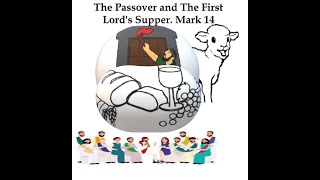 The Passover and The First Lord's Supper   Mark 14