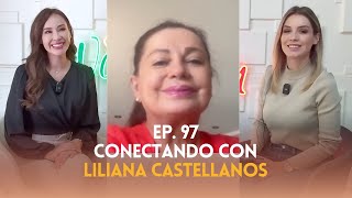 Ep. 97 - Conectando con Liliana Castellanos