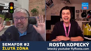 SEMAFOR #2: Rosťa Kopecký, letecký publicista flyRosta.com - žlutá zóna (airZone.TV)