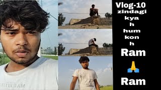 Vlog-10 Ram 🙏Ram Zindagi kya h hum kon h