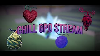 Chill gpo and other stuff stream