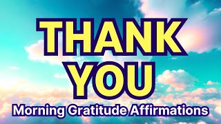 THANK YOU Affirmations | Positive Morning Gratitude Affirmations for Health, Wealth, Happiness