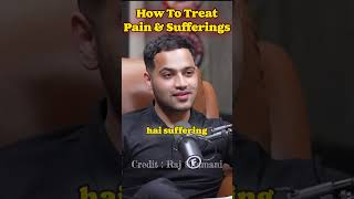 How To Treat with Pain and Suffering | #healthylifestyle #paintreatment #soulhealing #rajshamani