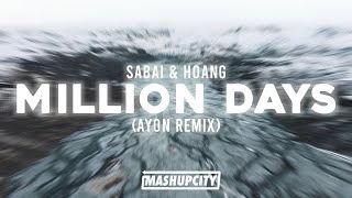 Sabai & Hoang - Million Days (Ayon Remix)