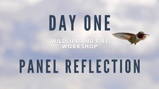 Wildlife and Fire Workshop: Day 1 Panel Reflections