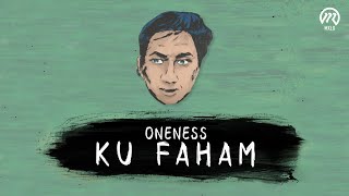 Oneness - Ku Faham (Official Lyric Video)