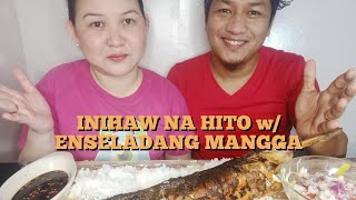 MUKBANG PHILIPPINES: INIHAW NA HITO WITH ENSELADANG MANGGA