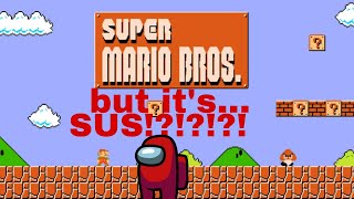 Super Mario Bros but it's... SUS!?!?!?!?