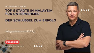 Top 5 Städte in Malaysia für Unternehmer 2024: Dein Schlüssel zum Erfolg