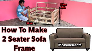 How To Make 2 Seater Sofa Frame, 2 Seater Sofa Frame Measurements,Step By Step Process Simple Tricks