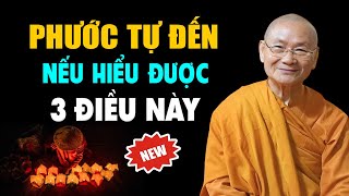 PHƯỚC TỰ ĐẾN nếu hiểu được 3 ĐIỀU NÀY - Hòa Thượng Viên Minh