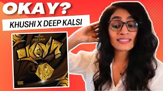 OKAY? (KHUSHI X DEEP KALSI) REACTION/REVIEW!