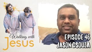 WALKING WITH JESUS | Episode 46 | Jason D'souza