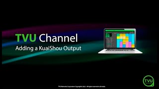 Pro Tips: Adding a KuaiShou Output in TVU Channel