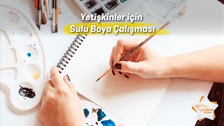 Yetişkinler İçin Uygulamalı Sulu Boya Çalışması