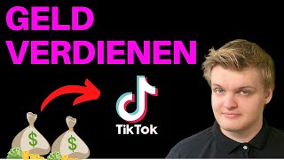 GELD VERDIENEN MIT TIKTOK  - Die 4 LUKRATIVSTEN Möglichkeiten