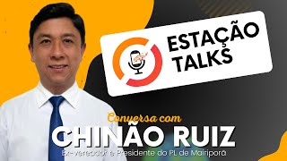 CHINÃO RUIZ - Estação Talks #14