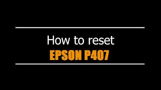 Reset Epson P407 - Unlimited - Ink Pads - Reset 100% Virus Free - Reset Epson AP