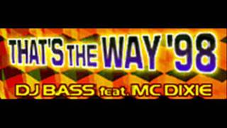 DJ BASS feat MC DIXIE - THAT'S THE WAY '98 (HQ)